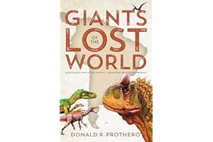 Giants of the Lost World: Dinosaurs and Other Extinct Monsters of South America