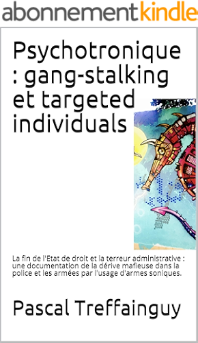 Download Psychotronique : gang-stalking et targeted individuals: La fin de l'Etat de droit et la terreur administrative. PDF