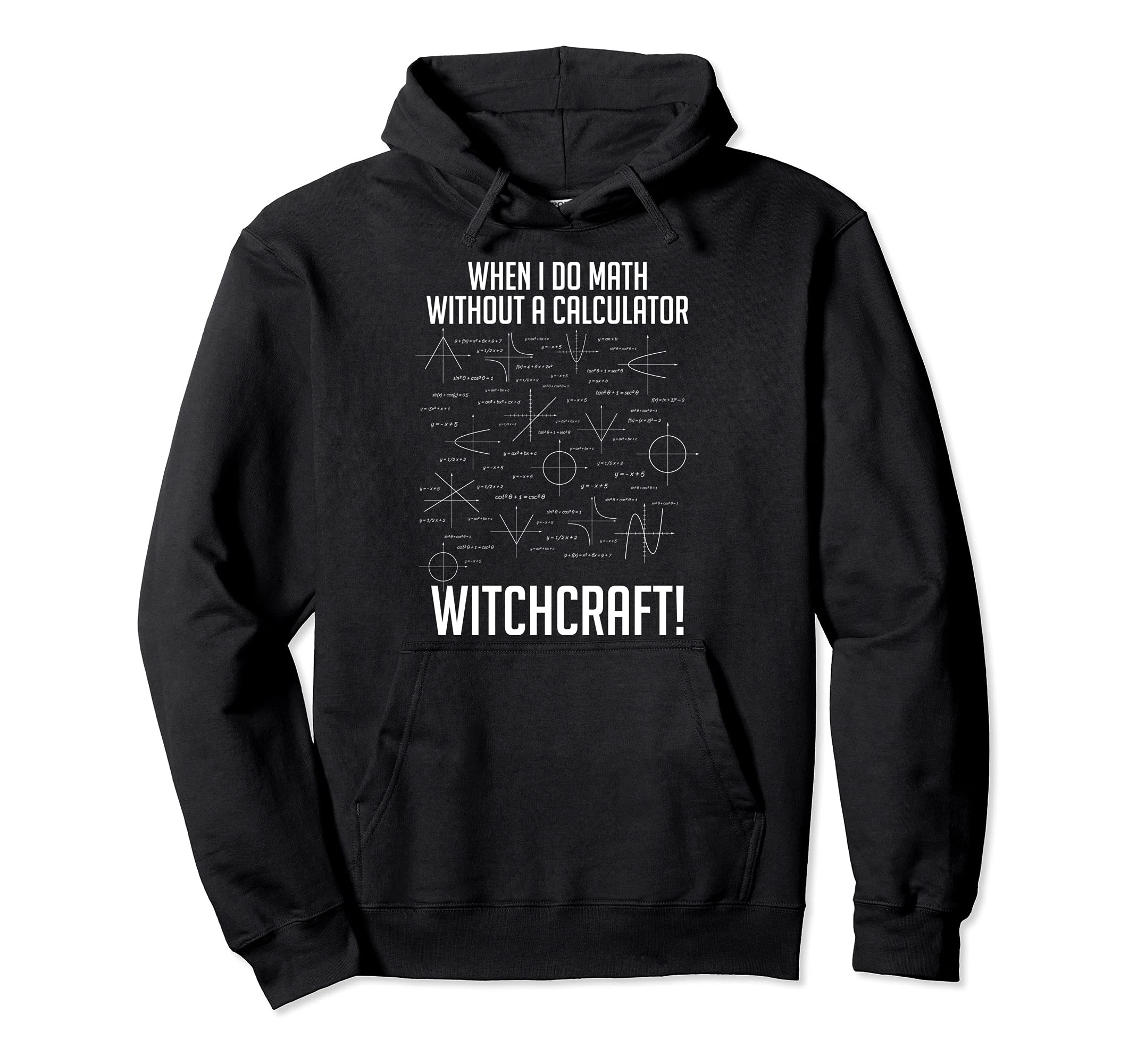 I do Math without a calculator Witchcraft! Math Pullover Hoodie