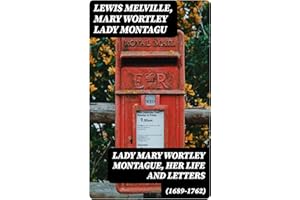 Lady Mary Wortley Montague, Her Life and Letters (1689-1762)