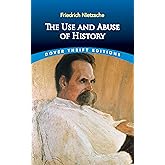 The Use and Abuse of History (Dover Thrift Editions: Philosophy)