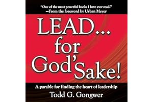 LEAD . . . For God's Sake!: A parable for finding the heart of leadership