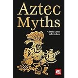Aztec Myths (The World's Greatest Myths and Legends)