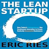 The Lean Startup: How Today's Entrepreneurs Use Continuous Innovation to Create Radically Successful Businesses