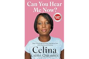 Can You Hear Me Now?: How I Found My Voice and Learned to Live with Passion and Purpose