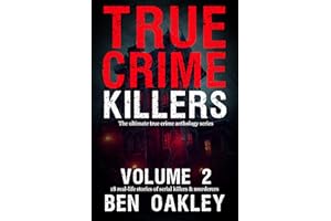 True Crime Killers Volume 2: 18 real-life stories of serial killers and murderers