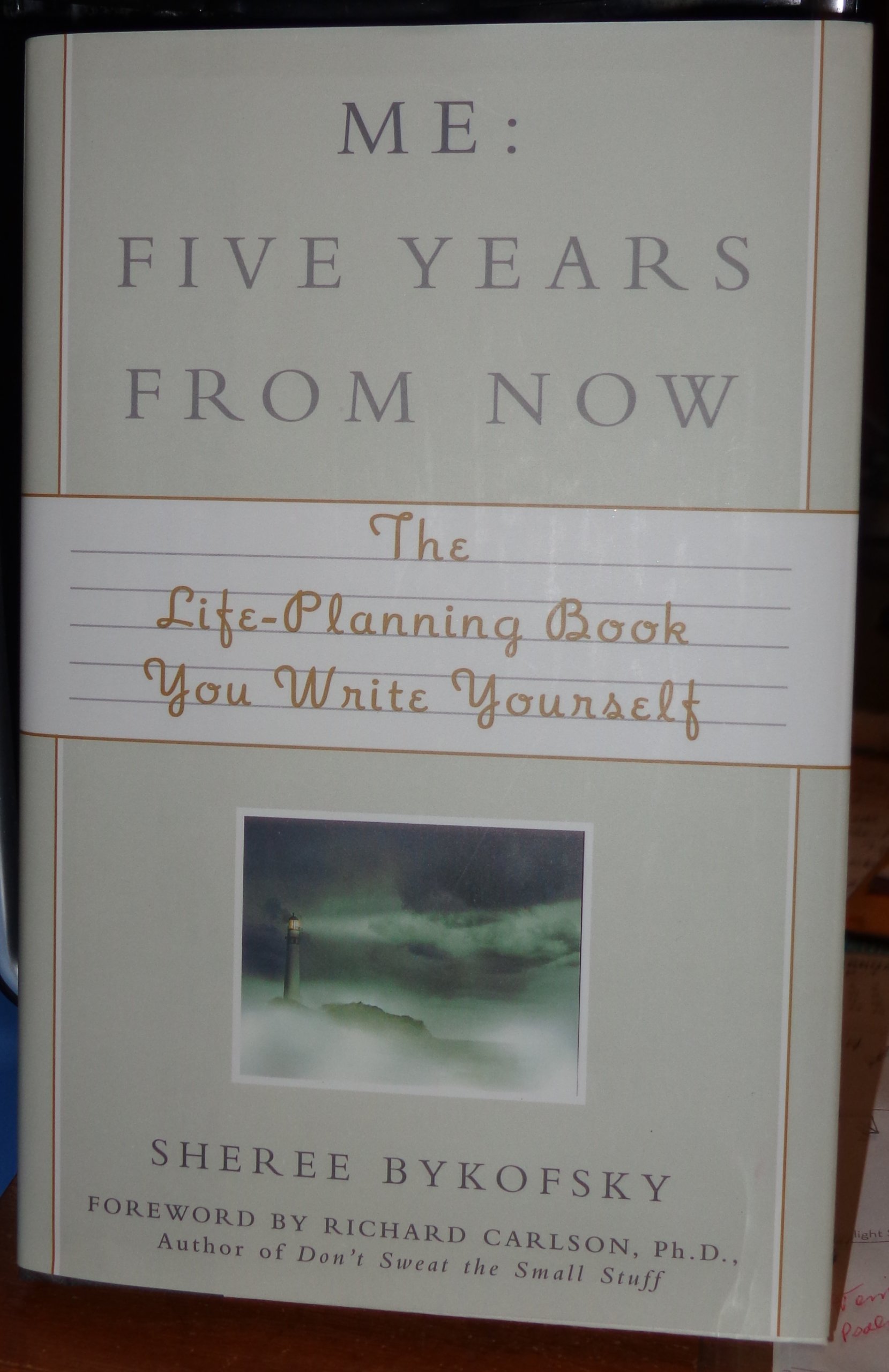 Me Five Years From Now The Life Planning Book You Write Yourself Sheree Bykofsky 9781567318883 Amazon Com Books