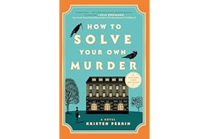 How to Solve Your Own Murder: A Novel (Castle Knoll Files Book 1)