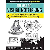 The Art of Visual Notetaking: An interactive guide to visual communication and sketchnoting