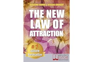 The New Law of Attraction: How to Practice the Law of Attraction and Transform Your Dreams into Concrete and Realizable Goals