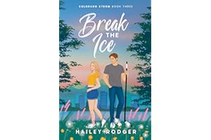 Break The Ice : A Teammate’s Sister Hockey Romance (Colorado Storm Book 3)