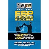 Silva Ultramind Systems ESP for Business Success: Use Intuition to: Solve Problems, Create Solutions, Earn More Money