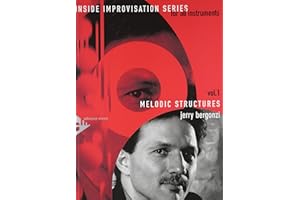 Melodic Structures, Vol 1: Book & Online Audio (Advance Music: Inside Improvisation Series for All Instruments, Vol 1)