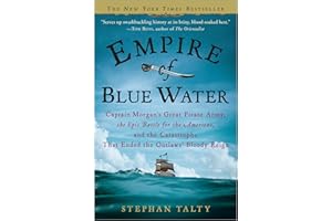 Empire of Blue Water: Captain Morgan's Great Pirate Army, the Epic Battle for the Americas, and the Catastrophe That Ended the Outlaws' Bloody Reign