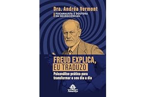 Freud explica, eu traduzo: psicanálise prática para transformar o seu dia a dia (Portuguese Edition)
