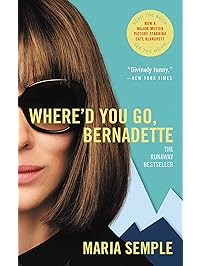 Where'd You Go, Bernadette: A Novel