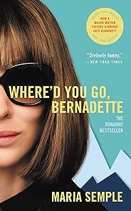 Where'd You Go, Bernadette: A Novel