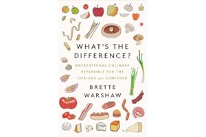 What's the Difference?: Recreational Culinary Reference for the Curious and Confused