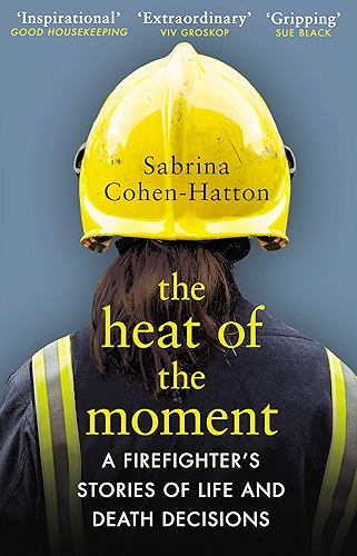 Download The Heat of the Moment: A Firefighter’s Stories of Life and Death Decisions (English Edition) PDF