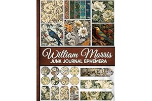 William Morris Junk Journal Ephemera: Celebrating the Artistry of William Morris: A Treasury of Over 300 Ephemera for Your Creative Journey