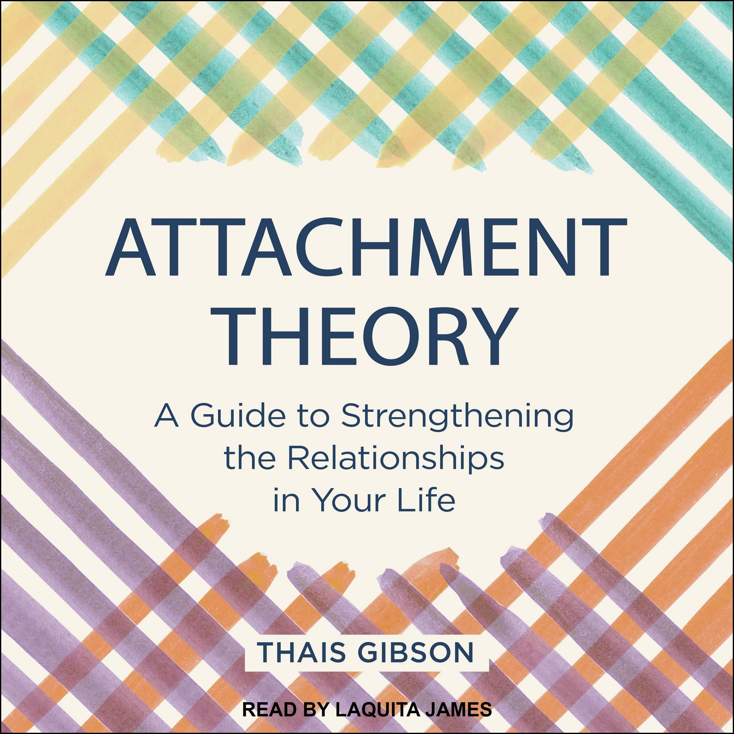 Attachment Theory: A Guide to Strengthening the Relationships in Your Life Image