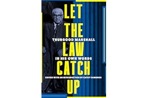 Let the Law Catch Up: Thurgood Marshall in His Own Words