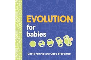 Evolution for Babies: A STEM Learning Board Book about Evolutionary Biology from the #1 Science Author for Kids (Science Gifts for Kids) (Baby University)