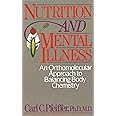 Nutrition and Mental Illness: An Orthomolecular Approach to Balancing Body Chemistry