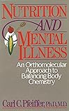 Nutrition and Mental Illness: An Orthomolecular Approach to Balancing Body Chemistry