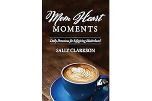 Mom Heart Moments: Daily Devotions for Lifegiving Motherhood