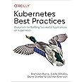 Kubernetes Best Practices: Blueprints for Building Successful Applications on Kubernetes