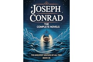 Joseph Conrad: The Complete Novels (The Greatest Writers of All Time Book 36)