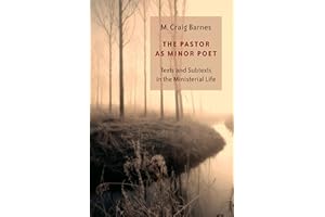 The Pastor as Minor Poet: Texts and Subtexts in the Ministerial Life (The Calvin Institute of Christian Worship Liturgical St