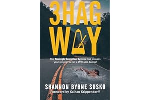 3hag Way: The Strategic Execution System that ensures your strategy is not a Wild-Ass-Guess!