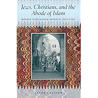 Jews, Christians, and the Abode of Islam: Modern Scholarship, Medieval Realities book cover Jews, Christians, and the Abode of Islam: Modern Scholarship, Medieval Realities book cover