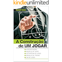 A Construção de UM JOGAR: Modelo de jogo | Estratégia de jogo | Modelo de treino | Jogo (Portuguese Edition) book cover