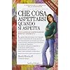 Che cosa aspettarsi quando si aspetta - H. Murkoff,‎ S. Mazel