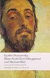Notes from the Underground, and The Gambler (Oxford World's Classics)
