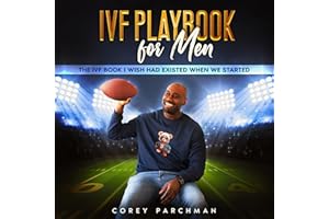 IVF Playbook for Men: The IVF Book I Wish Had Existed When We Started