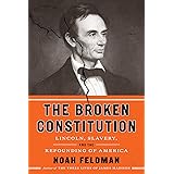 The Broken Constitution: Lincoln, Slavery, and the Refounding of America