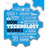 How Technology Works: The Facts Visually Explained (DK How Stuff Works)