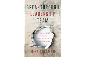 Breakthrough Leadership Team: Strengthening the Heart and Soul of Your Company