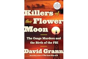 Killers of the Flower Moon: The Osage Murders and the Birth of the FBI