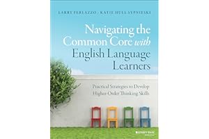 Navigating the Common Core with English Language Learners: Practical Strategies to Develop Higher-Order Thinking Skills (J-B Ed: Survival Guides)