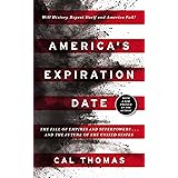 America's Expiration Date: The Fall of Empires and Superpowers . . . and the Future of the United States