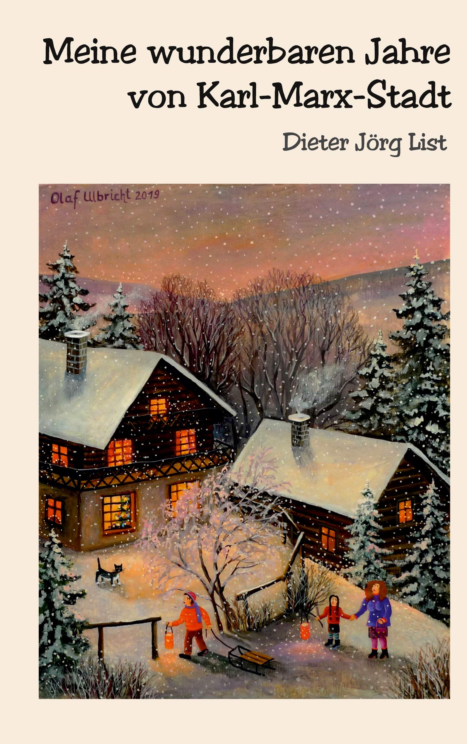 Meine Wunderbaren Jahre Von Karl Marx Stadt Nachkriegskindheit Mein Leben In Der Ddr Und Brd List Dieter Joerg Amazon De Bucher