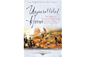 Unparalleled Horror: The Battles of Jerusalem Plank Road and the Crater, June 19-July 31, 1864