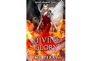 Divine Glory: A Dark Why-Choose Academy Romantasy with Fated Mates, Forbidden Magic, and Deadly Secrets (Divine Academy Book 