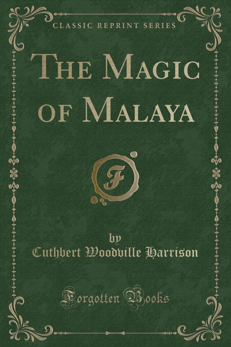 The Magic Of Malaya Classic Reprint Cuthbert Woodville - 