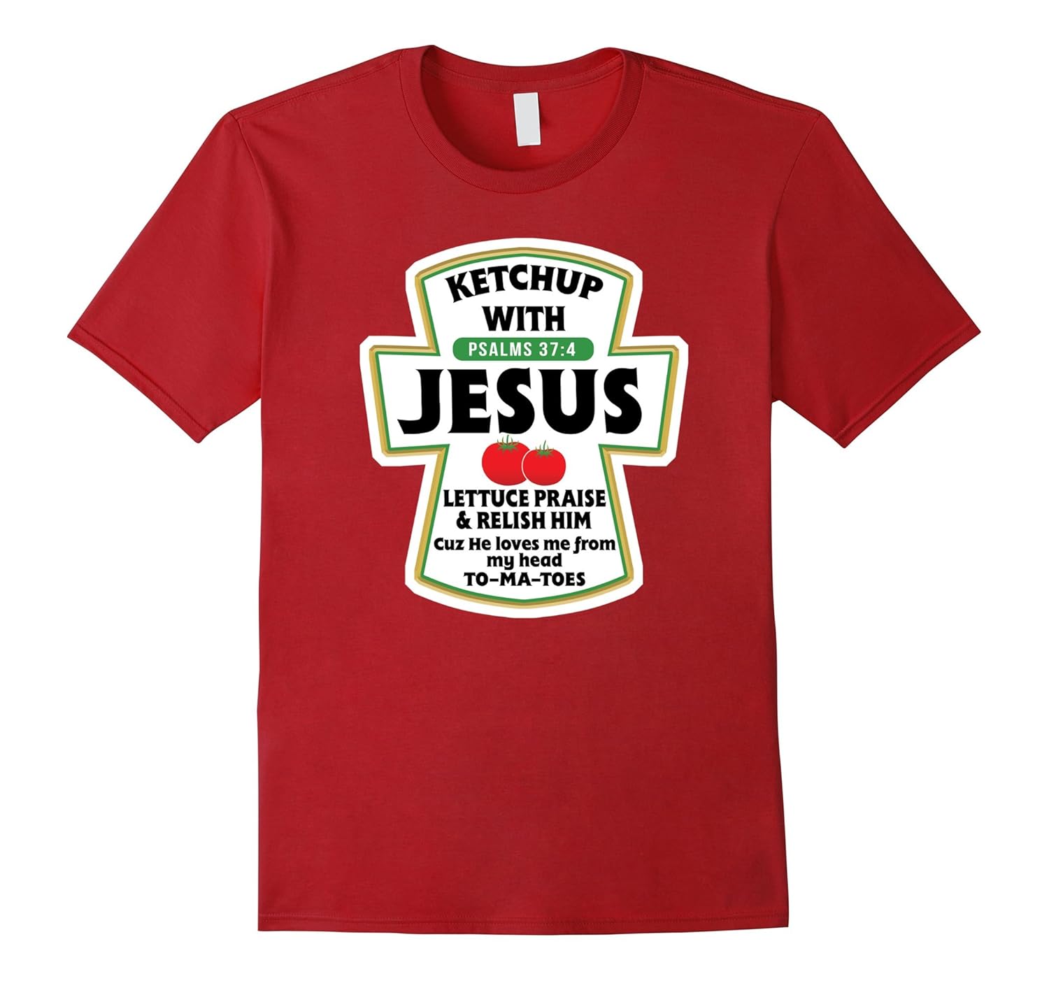 Ketchup Catch Up Jesus Lettuce Praise and Relish Him TShirtArt